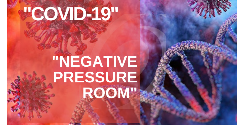 COVID-19 AND NEGATIVE PRESSURE ROOM